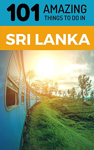 Imagen de archivo de 101 Amazing Things to Do in Sri Lanka: Sri Lanka Travel Guide a la venta por WorldofBooks