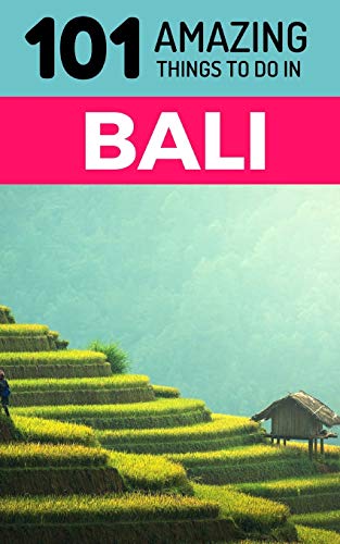 Stock image for 101 Amazing Things to Do in Bali: Bali Travel Guide (Idonesia Travel Guide, Ubud Travel, Bali Beaches, Backpacking Bali) for sale by Bahamut Media