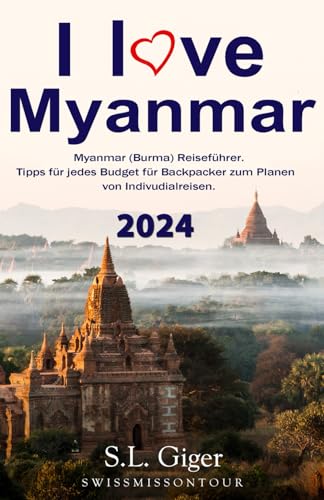 Stock image for I love Myanmar: Budget Myanmar (Burma) Reisefhrer. Tipps fr Backpacker. (Swissmissontour Reisefhrer) (German Edition) for sale by California Books