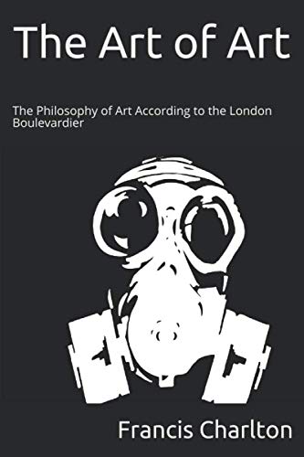 Stock image for The Art of Art: The Philosophy of Art According to the London Boulevardier for sale by Revaluation Books