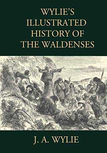 Stock image for Wylie's Illustrated History of the Waldenses: Including all 25 Original illustrations for sale by Revaluation Books