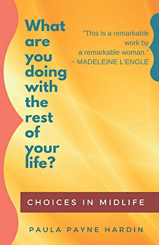 Stock image for What are you doing with the rest of your life?: Choices in Midlife for sale by Save With Sam