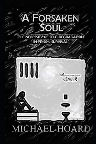 Imagen de archivo de A Forsaken Soul: The Necessity of Self-Degradation in Prison Survival a la venta por Revaluation Books