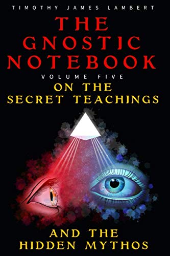 Imagen de archivo de The Gnostic Notebook: Volume Five: On the Secret Teachings and the Hidden Mythos a la venta por ThriftBooks-Atlanta