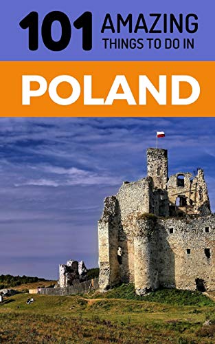 Imagen de archivo de 101 Amazing Things to Do in Poland: Poland Travel Guide a la venta por Save With Sam