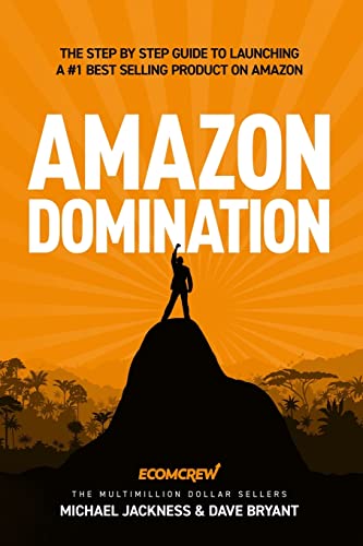 Imagen de archivo de Amazon Domination : The Step by Step Guide to Launching a #1 Best Selling Product on Amazon a la venta por Better World Books