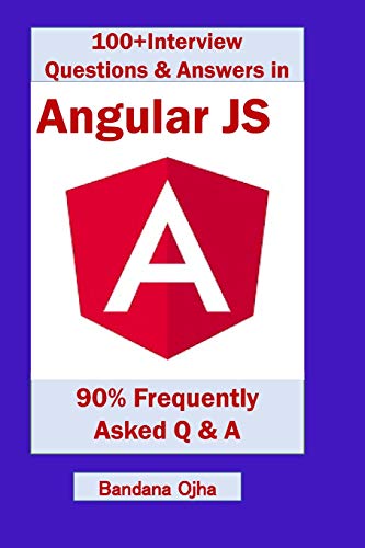 Imagen de archivo de 100+ Interview Questions & Answers in Angular JS: 90% Frequently asked Interview Q & A in Angular JS (Interview Q & A series) a la venta por Lucky's Textbooks