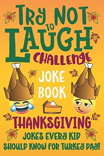 Beispielbild fr Try Not to Laugh Challenge Joke Book Thanksgiving Jokes Every Kid Should Know for Turkey Day! zum Verkauf von BooksRun