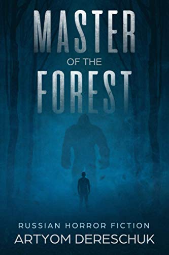 9781729431665: Master of the Forest: A Horror Novel Set in Siberia (Russian Horror Fiction)
