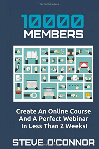 Beispielbild fr 10000 MEMBERS: Create An Online Course And A Perfect Webinar In Less Than 2 Weeks zum Verkauf von AwesomeBooks