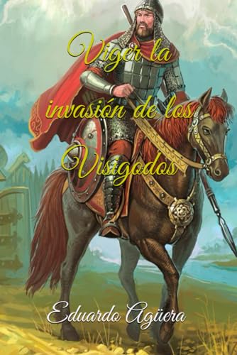 Beispielbild fr Viger la invasin de los visigodos: La batalla contra el mal y el poder de los visigodos (Spanish Edition) zum Verkauf von Lucky's Textbooks