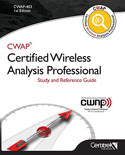 Beispielbild fr CWAP-403 Certified Wireless Analysis Professional (Black & White): Study and Reference Guide zum Verkauf von California Books