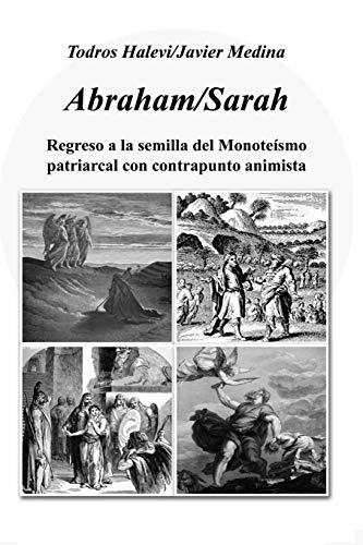 Stock image for Abraham/Sarah: Regreso a la semilla del Monotesmo patriarcal con contrapunto animista (Spanish Edition) for sale by Lucky's Textbooks