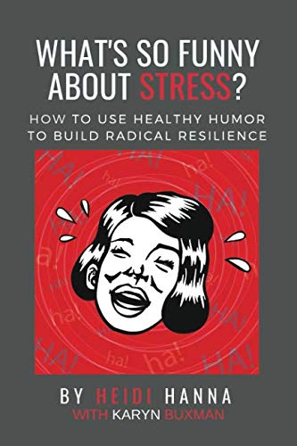 Stock image for What's So Funny About Stress: How to Use Healthy Humor to Build Radical Resilience for sale by Revaluation Books