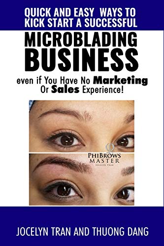 Stock image for Quick and Easy Ways to Kick-Start a Successful Microblading Business . . . Even if You Have No Marketing or Sales Experience for sale by BooksRun