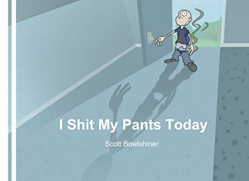 

I Shit My Pants Today