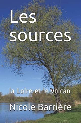 Imagen de archivo de Les sources: la Loire et le volcan a la venta por Revaluation Books