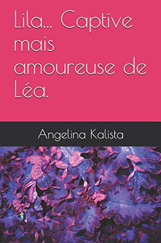 Imagen de archivo de Lila. Captive mais amoureuse de La. (French Edition) a la venta por Lucky's Textbooks