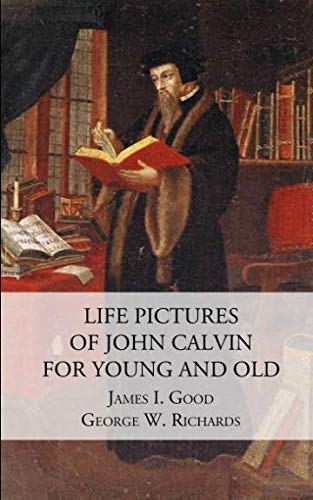 Imagen de archivo de Life Pictures of John Calvin for Young and Old a la venta por Revaluation Books