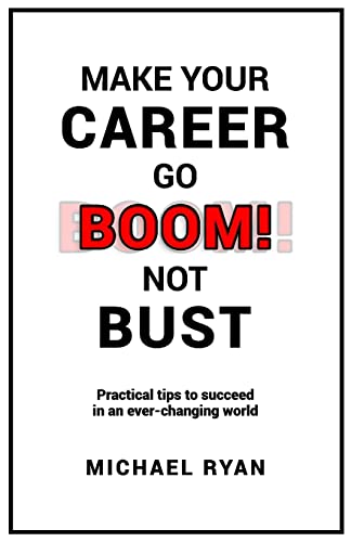 Beispielbild fr Make Your Career Go BOOM! Not Bust: Practical tips to succeed in an ever-changing world zum Verkauf von Goodwill of Colorado