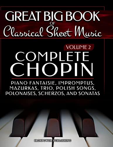 Stock image for Complete Chopin Vol 2: Piano Fantaisie, Impromptus, Mazurkas, Trio, Polish Songs, Polonaises, Scherzos and Sonatas (Great Big Book of Classical Sheet Music) (Volume 2) for sale by HPB-Red