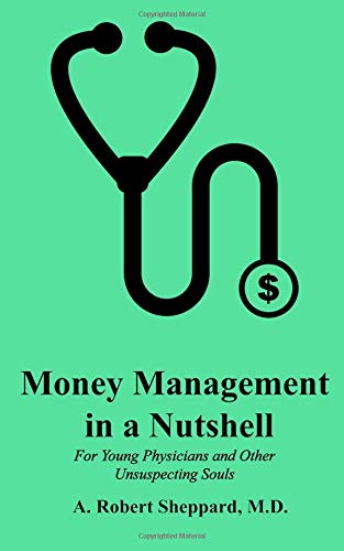 Stock image for Money Management in a Nutshell: For Young Physicians and Other Unsuspecting Souls for sale by Revaluation Books