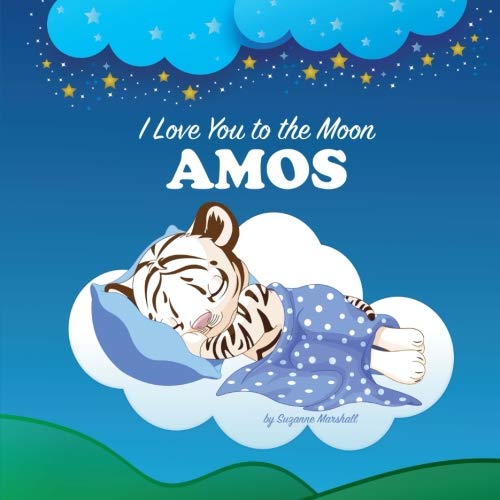 Stock image for I Love You to the Moon, Amos: Bedtime Story & Personalized Book (Bedtime Stories, Bedtime Stories for Kids, Bedtime Stories for Babies, Personalized Books, Personalized Baby Gifts) for sale by Revaluation Books