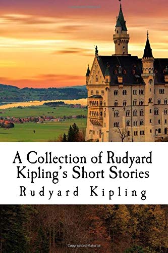 9781729528327: A Collection of Rudyard Kipling's Short Stories: The Man Who Would Be King, The Mark of the Beast, Rikki Tikki Tavi, Just So Stories