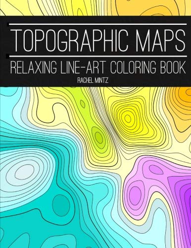 Stock image for Topographic Maps - Relaxing Line-Art Coloring Book: Seamless Abstract Patterns, Looping, Swirling, Repetitive for sale by More Than Words