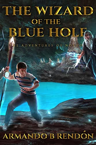 Stock image for The Wizard of the Blue Hole: The Adventures of Noldo for sale by Lucky's Textbooks