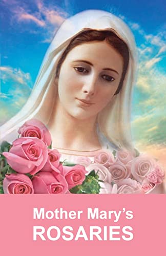 Stock image for Mother Mary's Rosaries: Rosaries are intended for spiritual work for sale by HPB Inc.