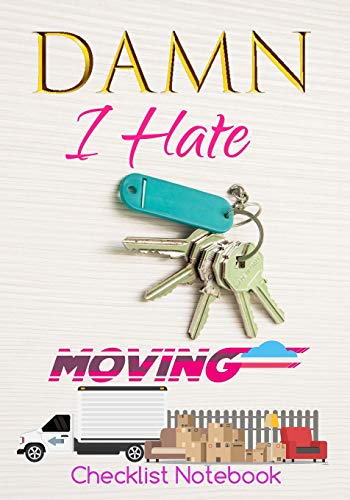 Stock image for Damn I Hate Moving Checklist Notebook: Guided Moving Checklist, Change of Address Inventory Tracker, Move-Out Inspection Checklist, Grocery Restock List, Daily Planner for sale by Off The Shelf