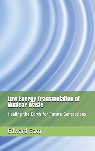 Stock image for Low Energy Transmutation of Nuclear Waste: Healing the Earth for Future Generations for sale by Lucky's Textbooks