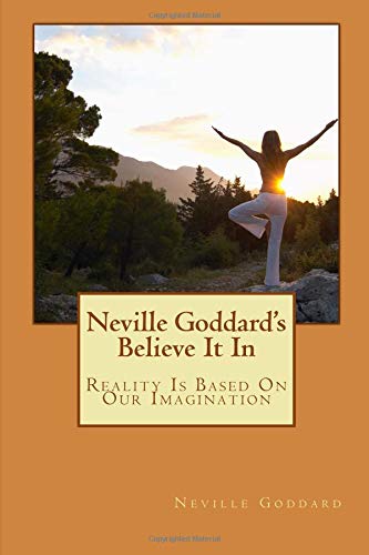 9781729597934: Neville Goddard's Believe It In: Reality Is Based On Our Imagination