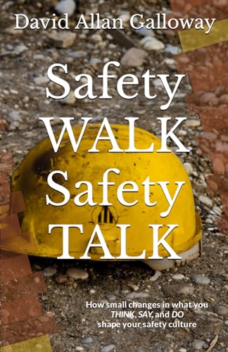 Stock image for Safety WALK Safety TALK: How small changes in what you THINK, SAY, and DO shape your safety culture for sale by SecondSale