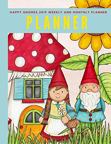 Imagen de archivo de Happy Gnomes 2019 Weekly and Monthly Planner: Weekly Pages and Monthly Calendars Format with Habit Tracker, Moon Phases, Monthly National Themes, . Birthday Tracker, Contacts List and Notes a la venta por Books From California