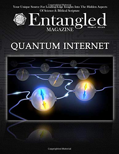 9781729656068: Entangled Magazine: Your Unique Source For Leading-Edge Insights Into The Hidden Aspects of Science and Biblical Scripture: Volume 18