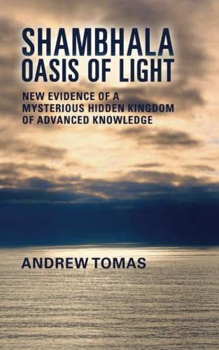 9781729661161: Shambhala: Oasis of Light: New Evidence of a Mysterious Hidden Kingdom of Advanced Knowledge