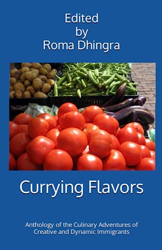 9781729662342: Currying Flavors: Anthology of the Culinary Adventures of Trailblazing Immigrants