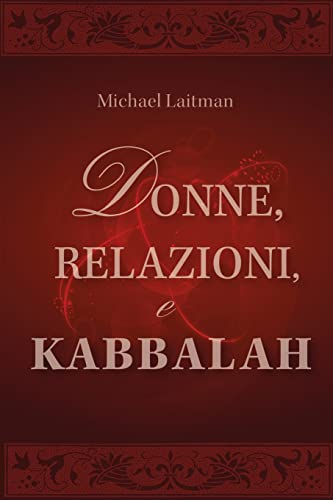 Imagen de archivo de Donne, Relazioni e Kabbalah: Domande e Risposte sulla Realizzazione Spirituale della Donna (Italian Edition) a la venta por Lucky's Textbooks