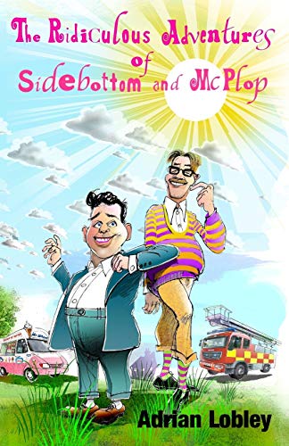 Beispielbild fr The Ridiculous Adventures of Sidebottom and McPlop: A collection of funny slapstick childrens stories for 7-10 year olds. zum Verkauf von WorldofBooks