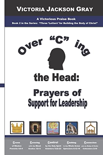 9781729681404: Over "C" ing the Head: Prayers of Support for Leadership ("Three 'Letters' for Building the Body of Christ")