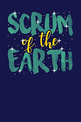 9781729695906: Scrum of the Earth: Dark Blue, Yellow & Green Design, Blank College Ruled Line Paper Journal Notebook for Project Managers and Their Families. (Agile ... Book: Journal Diary For Writing and Notes)