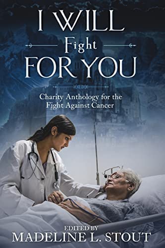 Stock image for I Will Fight For You: A Charity Anthology for the Fight Against Cancer for sale by SecondSale