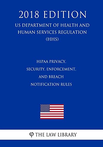 Stock image for HIPAA Privacy, Security, Enforcement, and Breach Notification Rules (US Department of Health and Human Services Regulation) (HHS) (2018 Edition) for sale by HPB-Red