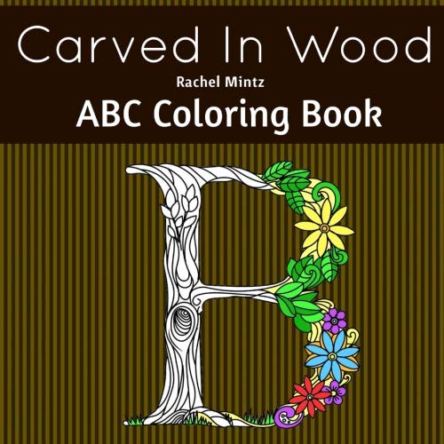 9781729755174: Carved In Wood - ABC Coloring Book: Flowers and Wood Style Decorated English Alphabet Letters (Typography) & Numbers to Color