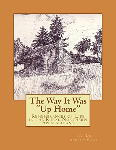 9781729762899: The Way it Was "Up Home": Remembrances of Life in the Rural Northern Appalachians