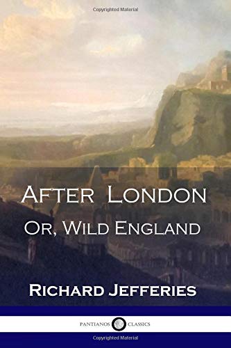 Beispielbild fr After London Or, Wild England: A Victorian Classic of Post-Apocalyptic Science Fiction zum Verkauf von ThriftBooks-Dallas