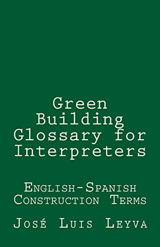 Imagen de archivo de Green Building Glossary for Interpreters: English-Spanish Construction Terms a la venta por Lucky's Textbooks