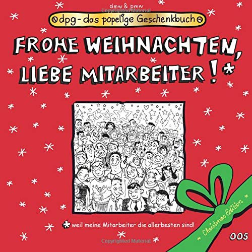 Stock image for Frohe Weihnachten, liebe Mitarbeiter!: Das popelige Geschenkbuch: Volume 99 (dpg - das popelige Geschenkbuch) for sale by medimops